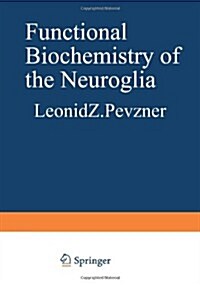 Functional Biochemistry of the Neuroglia (Paperback, Softcover Repri)