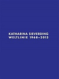 Katharina Sieverding: Weltlinie 1968-2013 (Paperback)