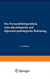 Das Permeabilit?sproblem: Seine Physiologische Und Allgemein-Pathologische Bedeutung (Paperback, Softcover Repri)