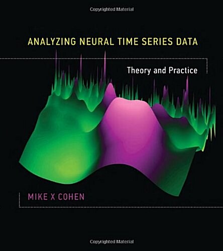 Analyzing Neural Time Series Data: Theory and Practice (Hardcover)