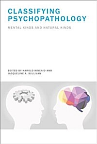 Classifying Psychopathology: Mental Kinds and Natural Kinds (Hardcover)