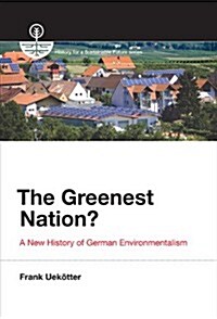 The Greenest Nation?: A New History of German Environmentalism (Hardcover)