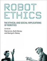Robot Ethics: The Ethical and Social Implications of Robotics (Paperback)