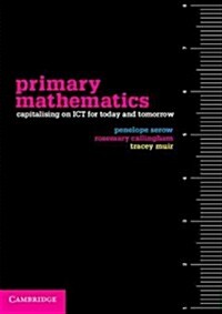 Primary Mathematics : Capitalising on ICT for Today and Tomorrow (Paperback)