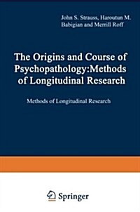 The Origins and Course of Psychopathology: Methods of Longitudinal Research (Paperback, Softcover Repri)