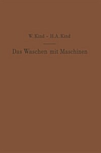 Das Waschen Mit Maschinen in Gewerblichen W?chereibetrieben, in Hotels, Krankenh?sern Und Anderen ?fentlichen Und Privaten Anstalten (Paperback, Softcover Repri)