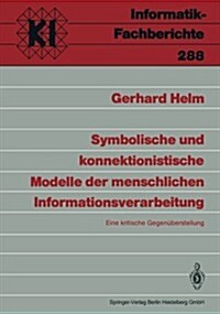 Symbolische Und Konnektionistische Modelle Der Menschlichen Informationsverarbeitung: Eine Kritische Gegen?erstellung (Paperback)