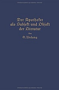 Der Apotheker ALS Subjekt Und Objekt Der Literatur (Paperback, Softcover Repri)