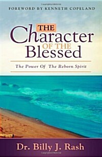 The Character of the Blessed: The Power of the Reborn Spirit (Paperback)