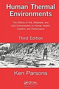 Human Thermal Environments: The Effects of Hot, Moderate, and Cold Environments on Human Health, Comfort, and Performance (Hardcover, 3)