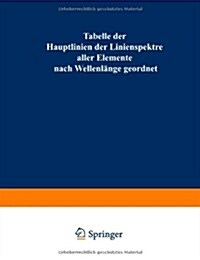 Tabelle Der Hauptlinien Der Linienspektre Aller Elemente Nach Wellenl?ge Geordnet (Paperback, 2, 2. Aufl. 1939)