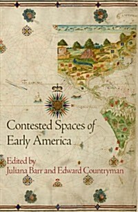 Contested Spaces of Early America (Hardcover)