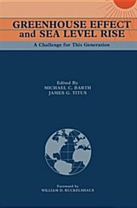 Greenhouse Effect and Sea Level Rise: A Challenge for This Generation (Paperback, Softcover Repri)