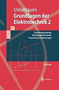 Grundlagen Der Elektrotechnik 2: Einschwingvorg?ge, Nichtlineare Netzwerke, Theoretische Erweiterungen (Paperback, 5, 5. Aufl. 2000.)