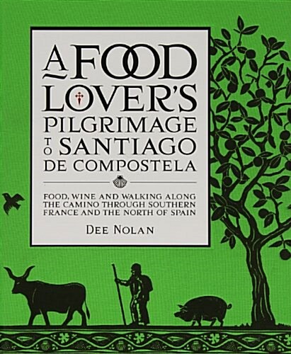 A Food Lovers Pilgrimage to Santiago de Compostela (Hardcover)