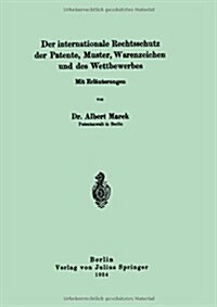 Der Internationale Rechtsschutz Der Patente, Muster, Warenzeichen Und Des Wettbewerbes (Paperback, 1924)
