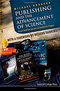 Publishing and the Advancement of Science: From Selfish Genes to Galileos Finger (Hardcover)