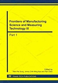 Frontiers of Manufacturing Science and Measuring Technology III (Paperback)