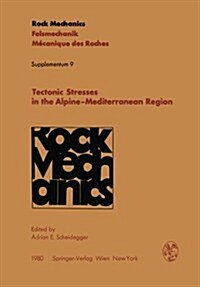 Tectonic Stresses in the Alpine-Mediterranean Region: Proceedings of the Symposium Held in Vienna, Austria, September 13-14, 1979 (Paperback)