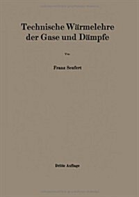 Technische W?melehre Der Gase Und D?pfe: Eine Einf?rung F? Ingenieure Und Studierende (Paperback, 3, 1923)
