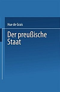 Der Preu?sche Staat: I. Staatsverfassung Und Staatsbeh?den (Paperback, 1903)