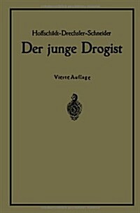 Der Junge Drogist: Lehrbuch F? Drogisten?fachschulen, Den Selbstunterricht Und Die Vorbereitung Zur Drogistengehilfen? Und Giftpr?ung (Paperback, 4, Softcover Repri)