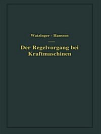 Der Regelvorgang Bei Kraftmaschinen Auf Grund Von Versuchen an Exzenterreglern (Paperback, Softcover Repri)