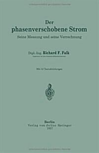 Der Phasenverschobene Strom: Seine Messung Und Seine Verrechnung (Paperback, 1927)