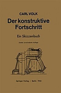 Der Konstruktive Fortschritt: Ein Skizzenbuch (Paperback, 2, 2. Aufl. 1941)