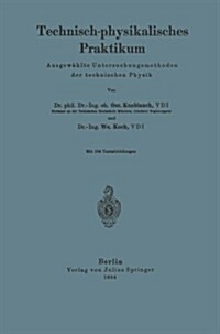 Technisch-Physikalisches Praktikum: Ausgew?lte Untersuchungsmethoden Der Technischer Physik (Paperback, 1934)