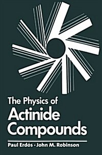 The Physics of Actinide Compounds (Paperback)