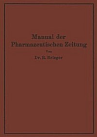 Manual Der Pharmazeutischen Zeitung: Im Auftrage Der Redaktion Der Pharmazeutischen Zeitung (Paperback, 1931)