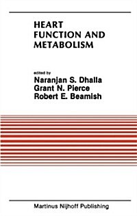 Heart Function and Metabolism: Proceedings of the Symposium Held at the Eighth Annual Meeting of the American Section of the International Society fo (Paperback, Softcover Repri)