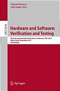 Hardware and Software: Verification and Testing: 9th International Haifa Verification Conference, Hvc 2013, Haifa, Israel, November 5-7, 2013, Proceed (Paperback, 2013)