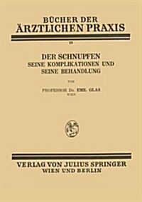Der Schnupfen: Seine Komplikationen Und Seine Behandlung (Paperback, 1930)