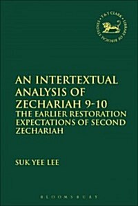 An Intertextual Analysis of Zechariah 9-10 : The Earlier Restoration Expectations of Second Zechariah (Hardcover)