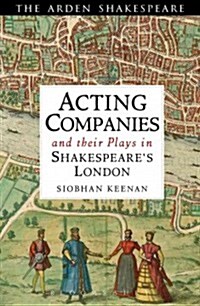 Acting Companies and their Plays in Shakespeare’s London (Paperback)