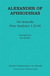 Alexander of Aphrodisias: On Aristotle Prior Analytics 1.32-46 (Paperback)