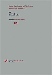 Design, Specification and Verification of Interactive Systems 95: Proceedings of the Eurographics Workshop in Toulouse, France, June 7-9, 1995 (Paperback, Softcover Repri)