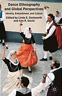 Dance Ethnography and Global Perspectives : Identity, Embodiment and Culture (Hardcover)