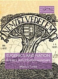 Eugenics and Nation in Early 20th Century Hungary (Hardcover)