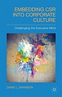 Embedding CSR into Corporate Culture : Challenging the Executive Mind (Hardcover)