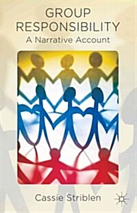 Group Responsibility : A Narrative Account (Hardcover)
