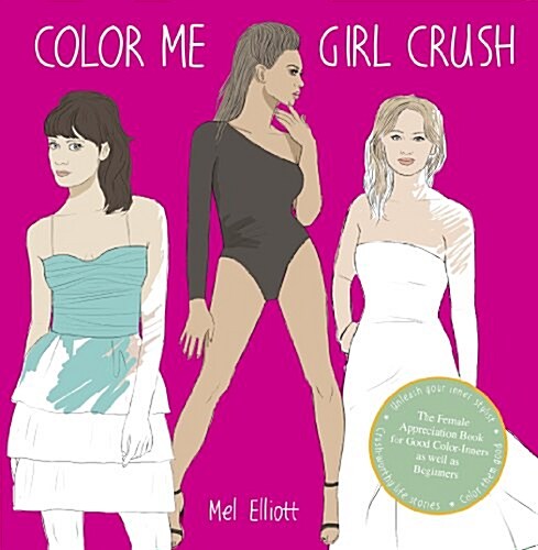 Color Me Girl Crush: The Female Appreciation Book for Good Color-Inners as Well as Beginners (Paperback)