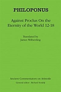 Philoponus: Against Proclus on the Eternity of the World 12-18 (Paperback)