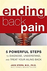 Ending Back Pain: 5 Powerful Steps to Diagnose, Understand, and Treat Your Ailing Back (Paperback)