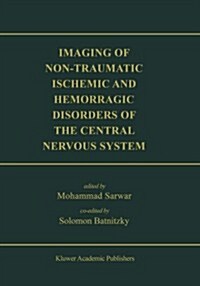 Imaging of Non-Traumatic Ischemic and Hemorrhagic Disorders of the Central Nervous System (Paperback, Softcover Repri)