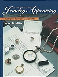 Illustrated Guide to Jewelry Appraising: Antique, Period, and Modern (Paperback, Softcover Repri)