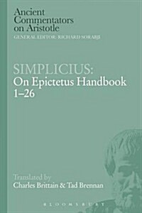 Simplicius: On Epictetus Handbook 1-26 (Paperback)