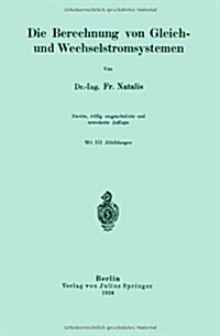 Die Berechnung Von Gleich- Und Wechselstromsystemen (Paperback, 2, 2. Aufl. 1924)